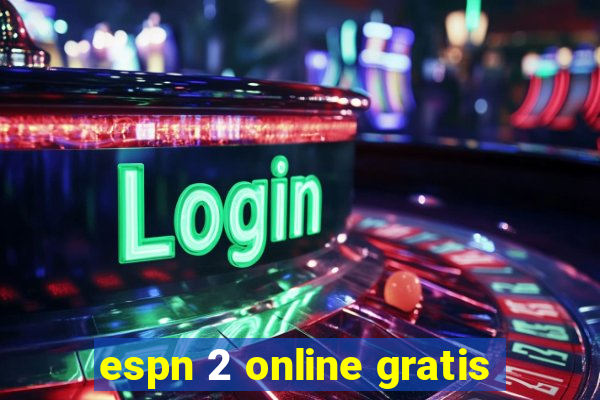 espn 2 online gratis